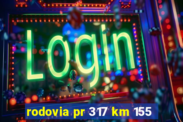 rodovia pr 317 km 155